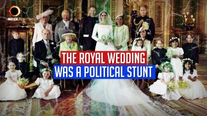 The Royal Wedding Was A Political Stunt