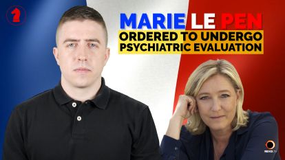 Marie Le Pen Ordered to Undergo Psychiatric Evaluation
