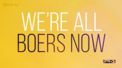 We're All Boers Now: Slow-Motion Genocide In South Africa & What You Can Do About It