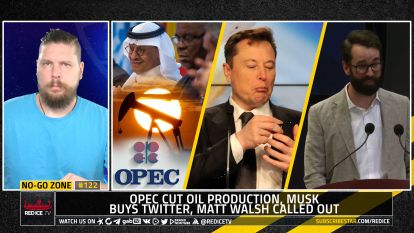 OPEC Cut Oil Production, Musk Buys Twitter, Matt Walsh Called Out