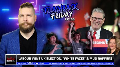 Labour Wins UK Election, ‘White Faces’ & Mud Rappers