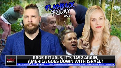 Rage Rituals, It’s 1492 Again, America Goes Down With Israel?