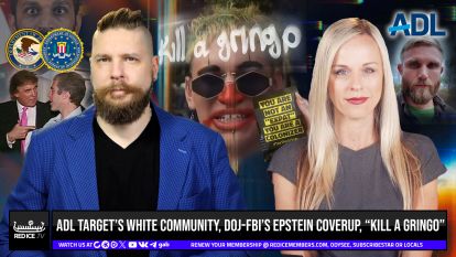 ADL Target’s White Community, DOJ-FBI’s Epstein Coverup, "Kill A Gringo"