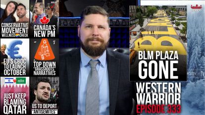 BLM Plaza Dismantled, Canada’s New Banker PM, Just Blame Qatar, US To Deport "Antisemites"