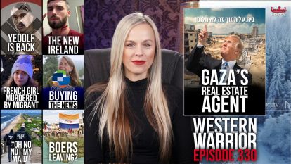 Gaza’s Real Estate Agent, Deportations Update, Boer Refugees, “Hate Crimes” In Oz