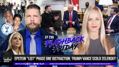 Epstein "List" Phase One Distraction, Trump/Vance Scold Zelensky