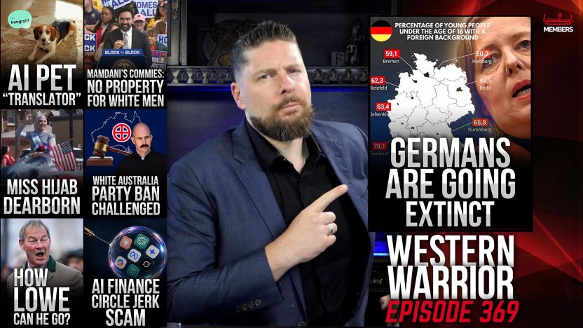 No Property For White Men, German Extinction, White Australia Ban Challenged, AI Finance Circle Jerk
