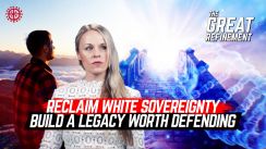 It's Time to Reclaim White Sovereignty and Build Our Legacy